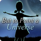 لعبة  But to Paint a Universe