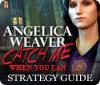 لعبة  Angelica Weaver: Catch Me When You Can Strategy Guide