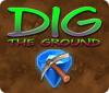 لعبة  Dig The Ground