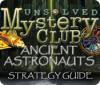 لعبة  Unsolved Mystery Club: Ancient Astronauts Strategy Guide